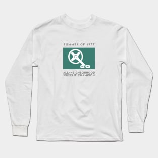 Summer of 1977 All-Neighborhood Wheelie Champion Long Sleeve T-Shirt